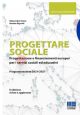 PROGETTARE SOCIALE Progettazione e finanziamenti europei per iservizi sociali ed educativi