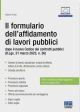 FORMULARIO DELL'AFFIDAMENTO DI LAVORI PUBBLICI dopo il nuovo Codice dei contratti pubblici (D.Lgs. 31 marzo 2023, n. 36)