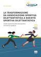 LA TRASFORMAZIONE DA ASSOCIAZIONE SPORTIVA DOLETTANTISTICA A SOCIETÀ SPORTIVA DI LETTANTISTICA