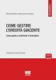 COME GESTIRE L'EREDITA' GIACENTE Linee guida a confronto e formulario