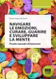 NAVIGARE LE EMOZIONI, CURARE, GUARIRE E SVILUPPARE LA MENTE