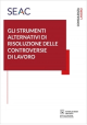 GLI STRUMENTI ALTERNATIVI DI RISOLUZIONE DELLE CONTROVERSIE DI LAVORO