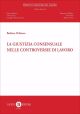 LA GIUSTIZIA CONSENSUALE NELLE CONTROVERSIE DI LAVORO